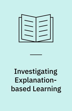Investigating Explanation-based Learning