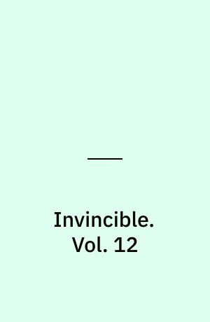 Invincible : ultimate collection. Vol. 12