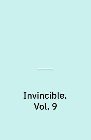 Invincible : ultimate collection. Vol. 9