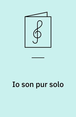 Io son pur solo : Solokantate für Sopran und Basso continuo