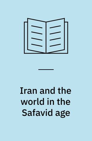 Iran and the world in the Safavid age