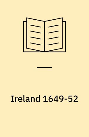 Ireland, 1649-52 : Cromwell's Protestant crusade