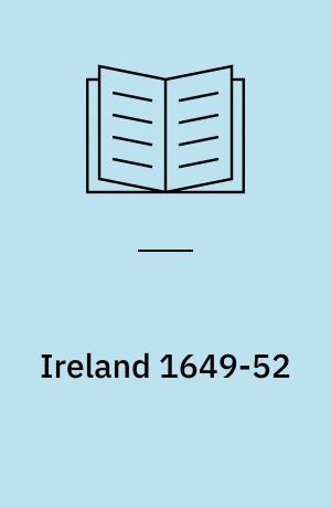 Ireland, 1649-52 : Cromwell's Protestant crusade