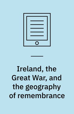 Ireland, the Great War, and the geography of remembrance