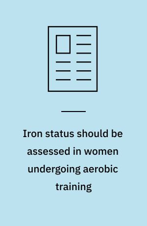 Iron status should be assessed in women undergoing aerobic training