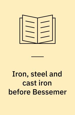 Iron, steel and cast iron before Bessemer : the slag-analytical method and the role of carbon and phosphorus