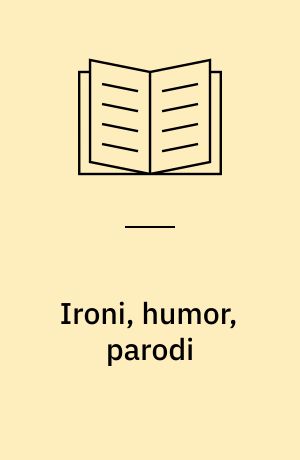 Ironi, humor, parodi
