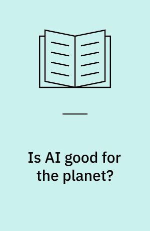 Is AI good for the planet?
