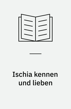 Ischia kennen und lieben : die grüne Ferieninsel im Golf von Neapel