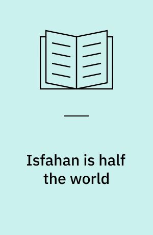 Isfahan is half the world : memories of a Persian boyhood
