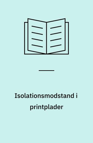 Isolationsmodstand i printplader : en undersøgelse af en række typer og fabrikater under forskellige klimatiske forhold