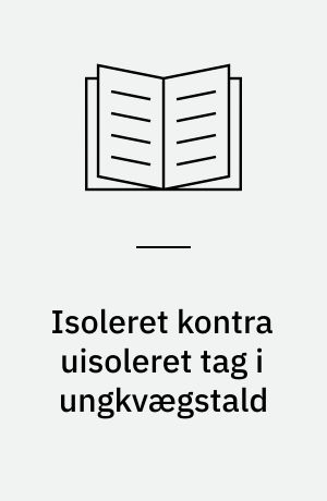 Isoleret kontra uisoleret tag i ungkvægstald