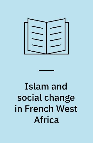 Islam and social change in French West Africa : history of an emancipatory community