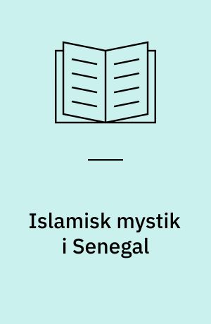 Islamisk mystik i Senegal : en indre jihad