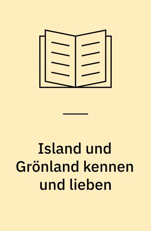 Island und Grönland kennen und lieben : Nordmeerreise zu den Inseln aus Lava und Eis