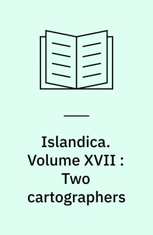 Islandica : an annual relating to Iceland and the Fiske Icelandic collection in Cornell University Library. Volume XVII : Two cartographers : Gudbrandur Thorláksson and Thordur Thorláksson