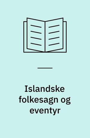 Islandske folkesagn og eventyr : indsamling, tradition og traditionsmiljø