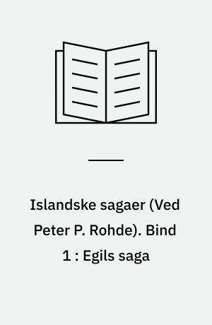 Islandske sagaer. Bind 1 : Egils saga