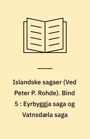 Islandske sagaer. Bind 5 : Eyrbyggja saga og Vatnsdæla saga