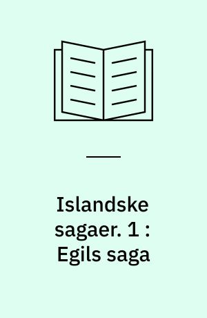 Islandske sagaer. 1 : Egils saga