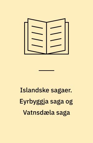 Islandske sagaer. Eyrbyggja saga og Vatnsdæla saga