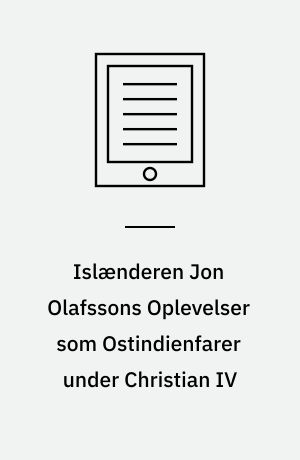 Islænderen Jon Olafssons Oplevelser som Ostindienfarer under Christian IV