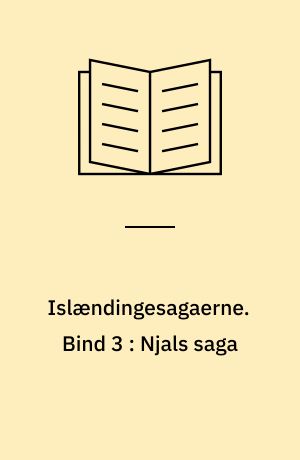 Islændingesagaerne. Bind 3 : Njals saga