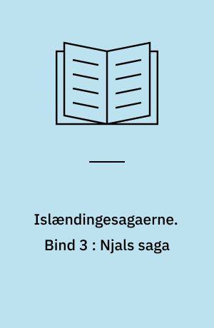Islændingesagaerne. Bind 3 : Njals saga