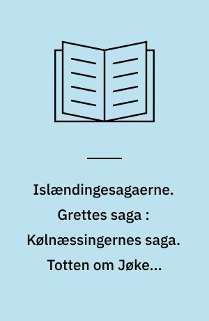 Islændingesagaerne. Grettes saga : Kølnæssingernes saga. Totten om Jøkel. Flomændenes saga