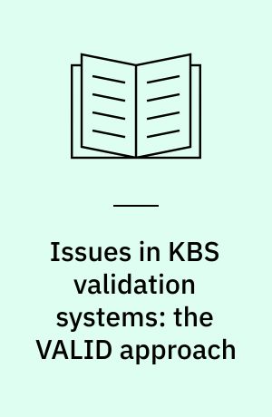 Issues in KBS validation systems: the VALID approach : modeling in the design of a KBS validation system and detection of potential inconsistencies in knowledge bases