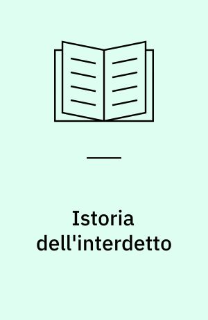 Istoria dell'interdetto : e altri scritti editi e inediti