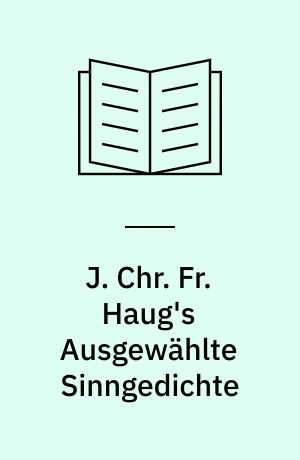 J. Chr. Fr. Haug's Ausgewählte Sinngedichte