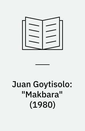Juan Goytisolo: "Makbara" (1980) : en neoanarkistisk nomadeutopi : (en narrativ og ideologisk analyse)