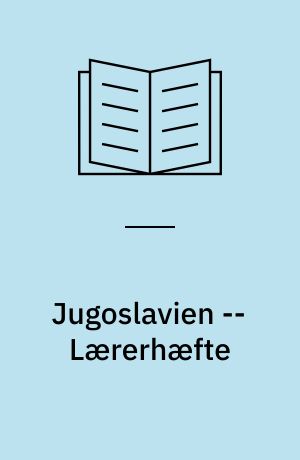 Jugoslavien -- Lærerhæfte : undervisningsmateriale til nr. 3, 1993