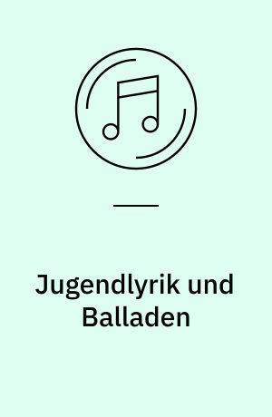 Jugendlyrik und Balladen