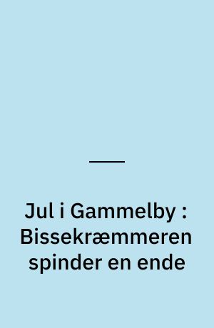 Jul i Gammelby : Bissekræmmeren spinder en ende