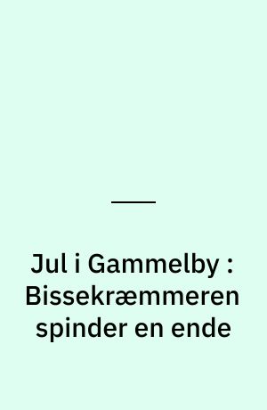 Jul i Gammelby : Bissekræmmeren spinder en ende