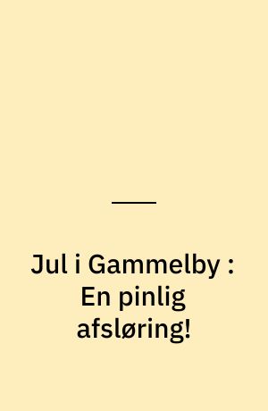 Jul i Gammelby : En pinlig afsløring!