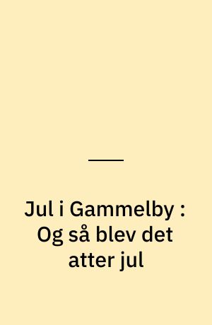 Jul i Gammelby : Og så blev det atter jul