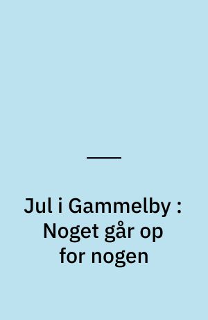 Jul i Gammelby : Noget går op for nogen