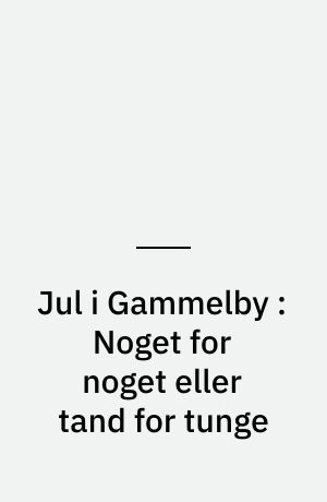 Jul i Gammelby : Noget for noget eller tand for tunge
