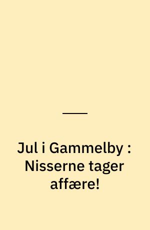 Jul i Gammelby : Nisserne tager affære!