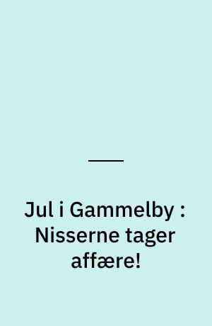 Jul i Gammelby : Nisserne tager affære!