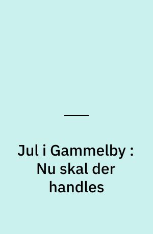 Jul i Gammelby : Nu skal der handles