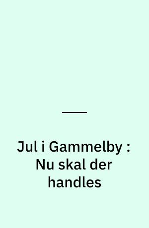 Jul i Gammelby : Nu skal der handles