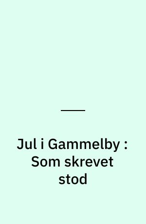 Jul i Gammelby : Som skrevet stod