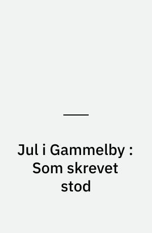 Jul i Gammelby : Som skrevet stod