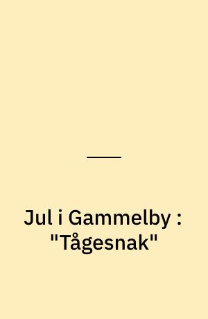 Jul i Gammelby : "Tågesnak"