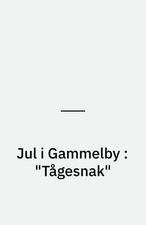 Jul i Gammelby : "Tågesnak"