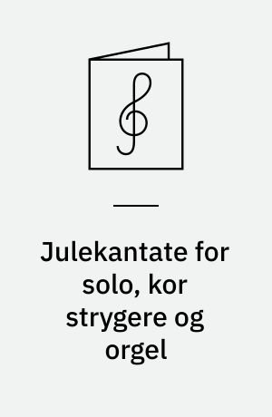 Julekantate for solo, kor strygere og orgel